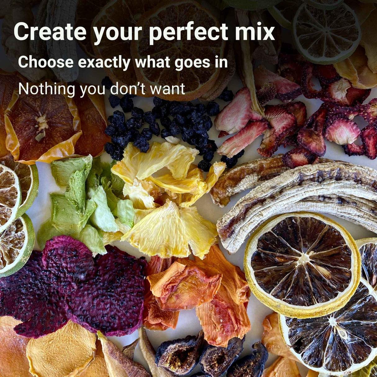 Build your own personalised dried fruit mix with a wide variety of fruits, choose exactly what goes into your blend